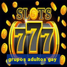 grupos adultos gay